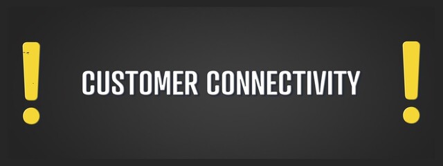 Customer Connectivity. A blackboard with white text. Illustration with grunge text style.