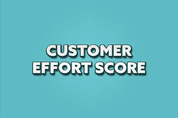 Customer Effort Score. A Illustration with white text isolated on light green background.