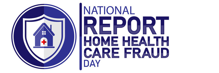 National Report Home Health Care Fraud Day. Suitable for greeting card, poster and banner. Modern illustration