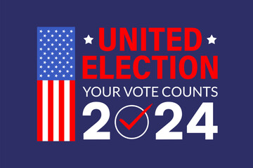 United States 2024 Presidential Election Your Vote Counts