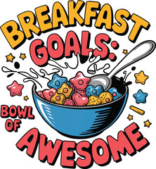 Breakfast Goal Bowl of Awesome Concept cereal T-Shirt Design Vector