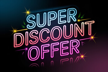 A neon sign that says "Super Discount Offer" in neon colors. The sign is lit up and has a reflective surface