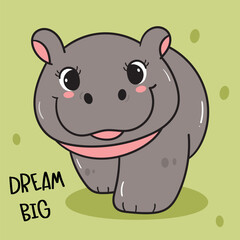 Pygmy hippo baby walk hippopotamus zoo cartoon with dream big text. Series kawaii animals wildlife jungle drawing.  