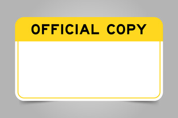 Label banner that have yellow headline with word official copy and white copy space, on gray background