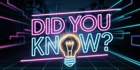 "Did You Know?" neon sign with glowing light bulb on a futuristic city backdrop. The bright pink, blue, and yellow neon lights add a modern and energetic touch, emphasizing curiosity and learning in a