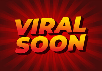 Viral soon. Text effect for advertising, articles or social media needs. In 3D style