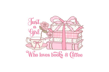 Just A Girl Who Loves Books & Coffee, Coquette Book PNG Sublimation T Shirt Design