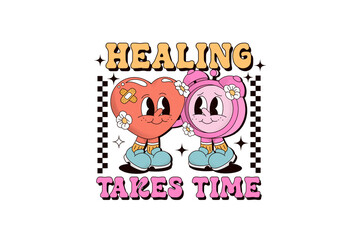 Healing takes time, Retro Inspirational Quote PNG Sublimation Design