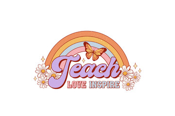 Teach love inspire, Teacher Retro Flower Sublimation Design