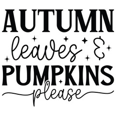 autumn leaves pumpkin please.it is a special design.you can used it anywhere.t-shirt and other thing you can use the design