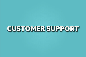 Customer Support. A Illustration with white text isolated on light green background.