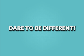 Dare to be different. A Illustration with white text isolated on light green background.