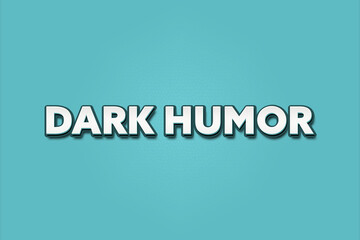 Fototapeta premium Dark Humor. A Illustration with white text isolated on light green background.