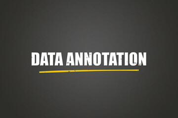 Data Annotation. A blackboard with white text. Illustration with grunge text style.