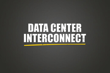 Data Center Interconnect. A blackboard with white text. Illustration with grunge text style.