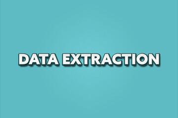 Fototapeta premium Data Extraction. A Illustration with white text isolated on light green background.