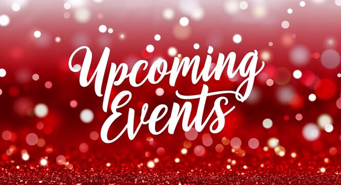 upcoming events calligraphic lettering on red bokeh glitter festive sparkles background