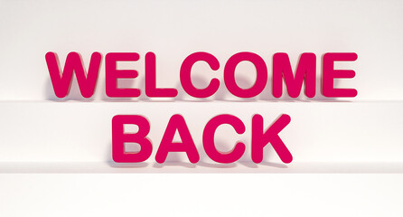 Welcome back. Banner, sign in red and white. Ceremony, back, together, message. 3D illustration