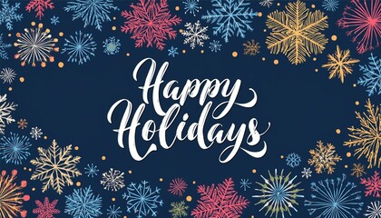 happy holidays calligraphy  text with colorful hand drawn snowflakes over dark blue background