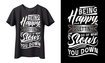 Being Happy is Letting Go of What Slows You Down – Inspirational Typography T-Shirt Design, ready for print, banner, shirt, mug, typography, vector, retro, vintage
