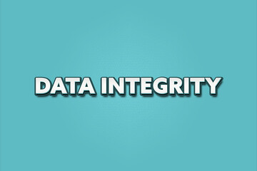 Data integrity. A Illustration with white text isolated on light green background.