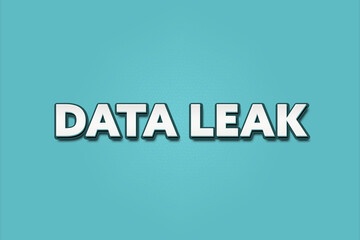 Data leak. A Illustration with white text isolated on light green background.
