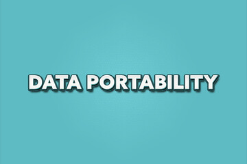 Fototapeta premium Data portability. A Illustration with white text isolated on light green background.