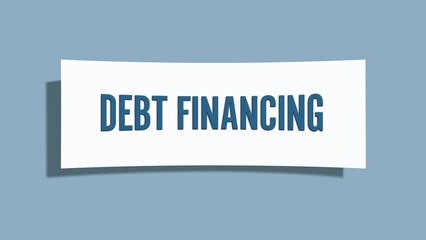 Debt Financing.. A card isolated on blue background.