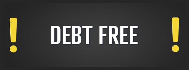 Debt Free. A blackboard with white text. Illustration with grunge text style.