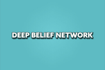 Deep Belief Network. A Illustration with white text isolated on light green background.