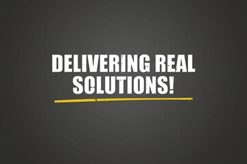 Obraz premium Delivering real solutions. A blackboard with white text. Illustration with grunge text style.