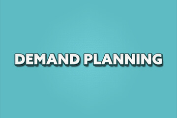 Demand Planning. A Illustration with white text isolated on light green background.
