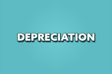 Depreciation. A Illustration with white text isolated on light green background.
