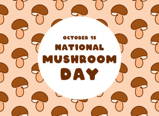 National Mushroom Day. Mushroom seamless pattern. October 15.
