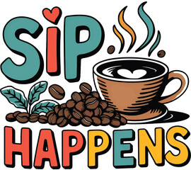Sip Happens concept t-shirt design