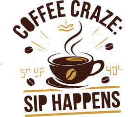Coffee Craze Sip Happens concept t-shirt design