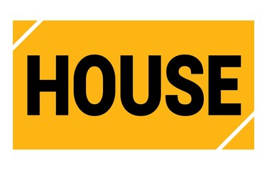 HOUSE text written on yellow-black stamp sign.