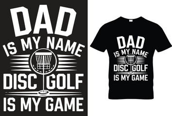 Obraz premium Dad is my name disc golf is my game for black t-shirt design