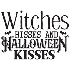witches hisses and halloween kisses.it is a special design.you can used it anywhere.t-shirt and other thing you can use the design