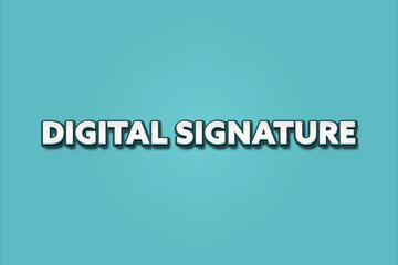 Digital signature. A Illustration with white text isolated on light green background.