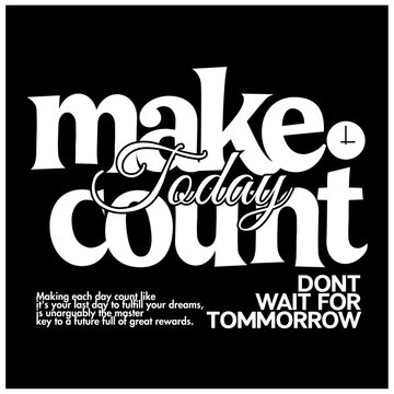 make today count typography design t shirt canvas