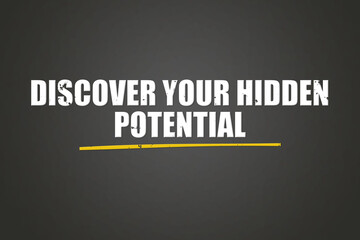 Fototapeta premium Discover your hidden potential. A blackboard with white text. Illustration with grunge text style.
