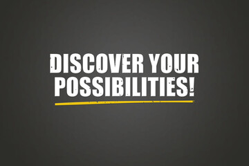 Discover Your Possibilities. A blackboard with white text. Illustration with grunge text style.