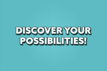 Discover Your Possibilities. A Illustration with white text isolated on light green background.
