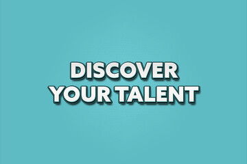 Discover your Talent. A Illustration with white text isolated on light green background.