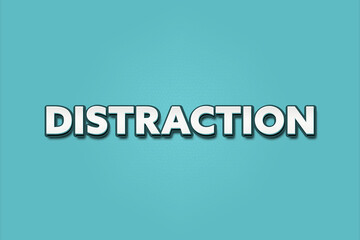 Distraction. A Illustration with white text isolated on light green background.