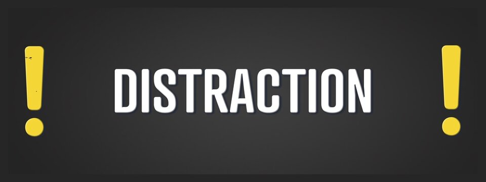 Distraction. A blackboard with white text. Illustration with grunge text style.