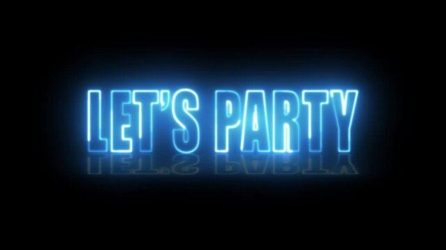 Lets Party neon sign. Let's Party text font with neon light. Luminous and shimmering haze inside the letters of the text Party. 