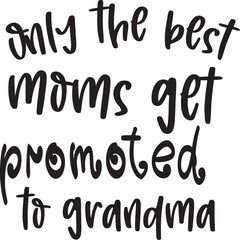 Only the best moms get promoted to grandma