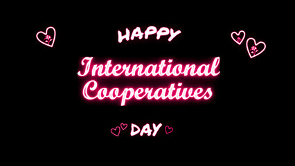 Happy International Cooperatives day neon Text Effect on black background